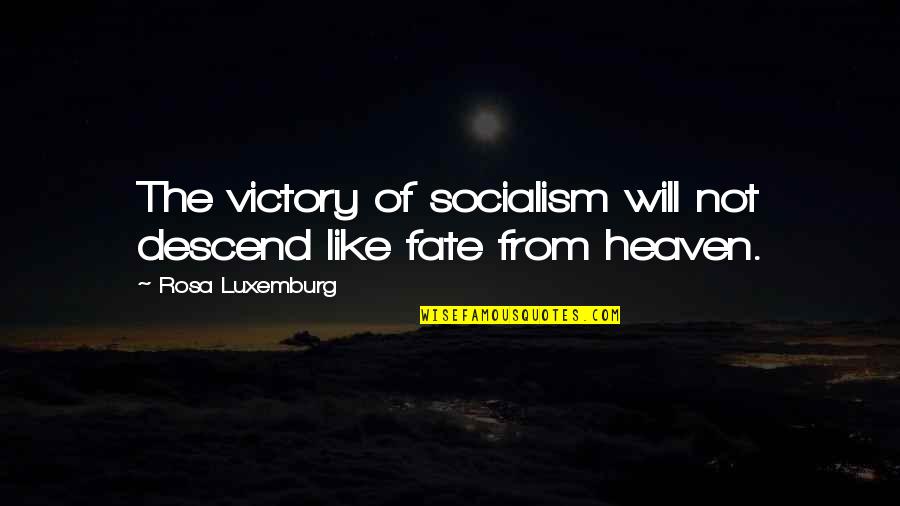 Quotes Psalms Strength Quotes By Rosa Luxemburg: The victory of socialism will not descend like