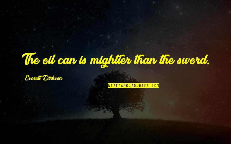 Quotes Punctuation Meaning Quotes By Everett Dirksen: The oil can is mightier than the sword. Quotes Punctuation Meaning Quotes By Everett Dirksen: The oil can is mightier than the sword.