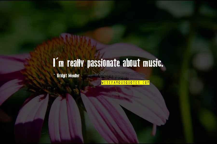 Quotes Python Holy Grail Quotes By Bridgit Mendler: I'm really passionate about music.