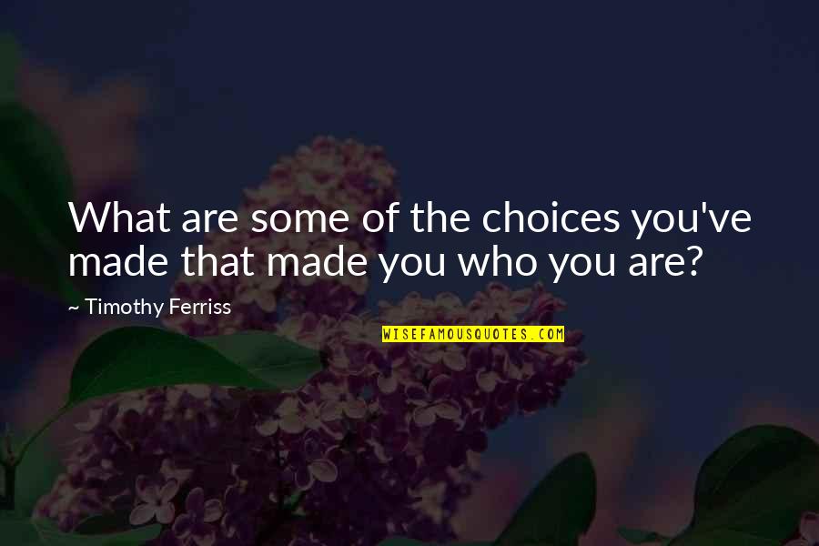 Quotes Quranic Quotes By Timothy Ferriss: What are some of the choices you've made Quotes Quranic Quotes By Timothy Ferriss: What are some of the choices you've made