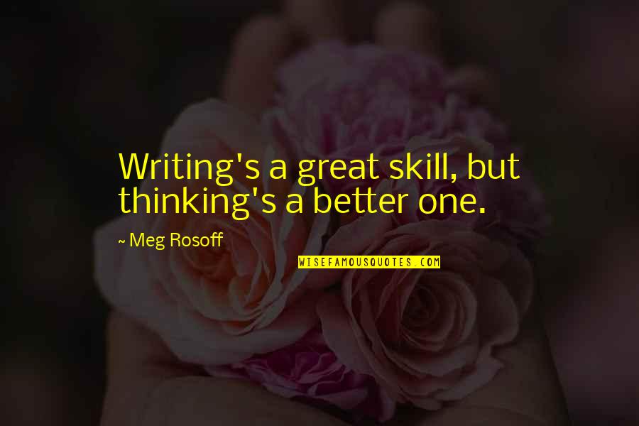 Quotes Rambo 2 Quotes By Meg Rosoff: Writing's a great skill, but thinking's a better