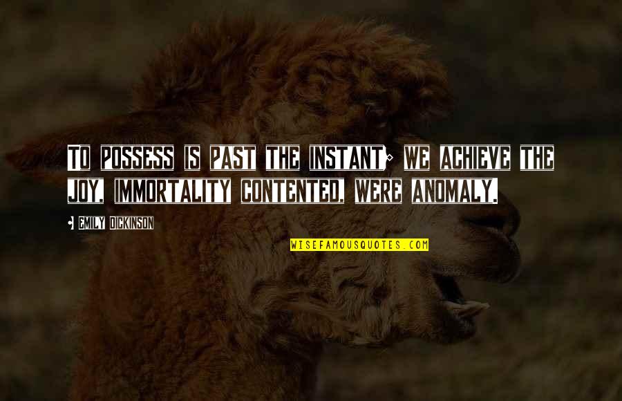 Quotes Rangga Aadc Quotes By Emily Dickinson: To possess is past the instant; we achieve