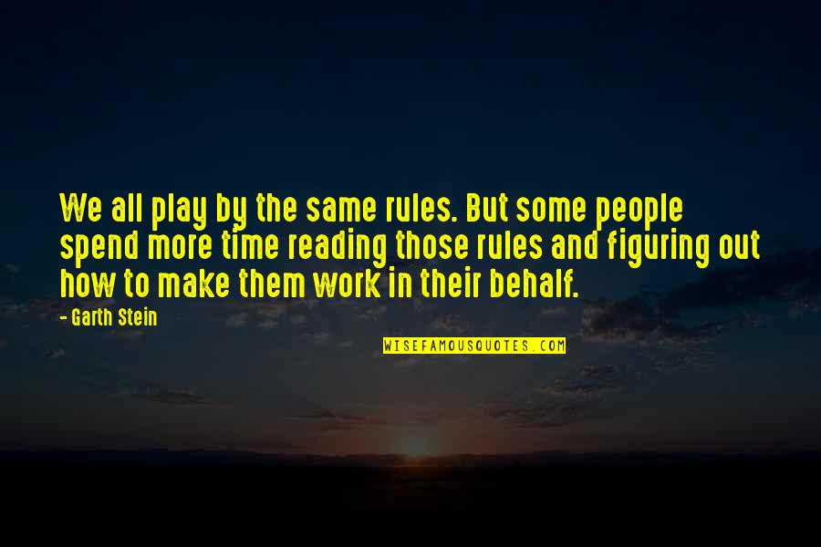 Quotes Rantau 1 Muara Quotes By Garth Stein: We all play by the same rules. But