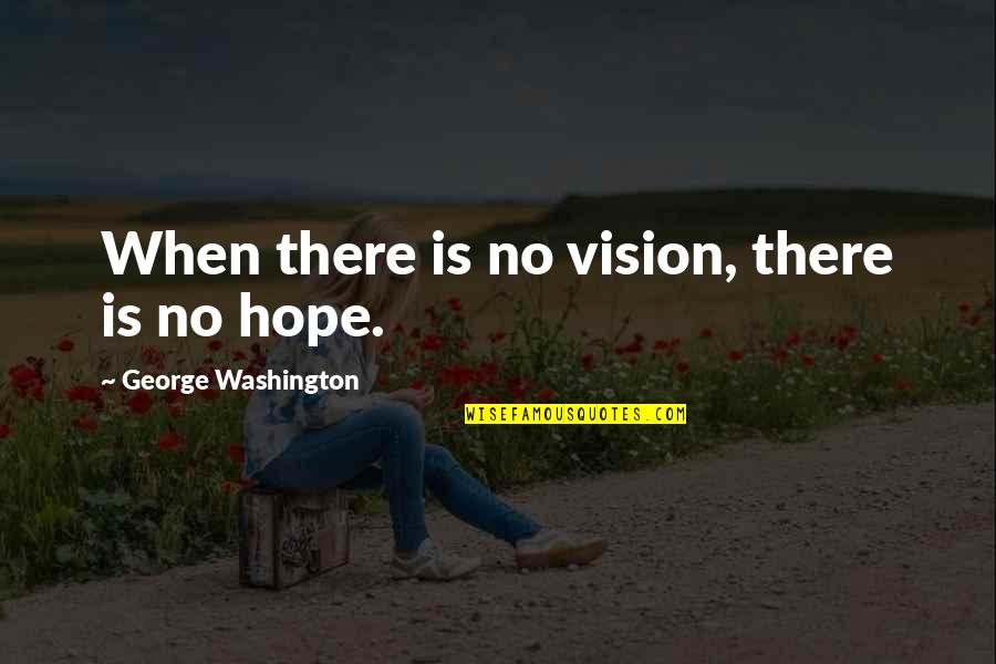 Quotes Ratzinger Quotes By George Washington: When there is no vision, there is no