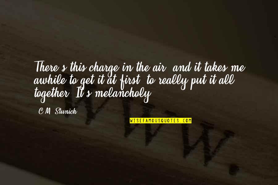 Quotes Raymond Quotes By C.M. Stunich: There's this charge in the air, and it