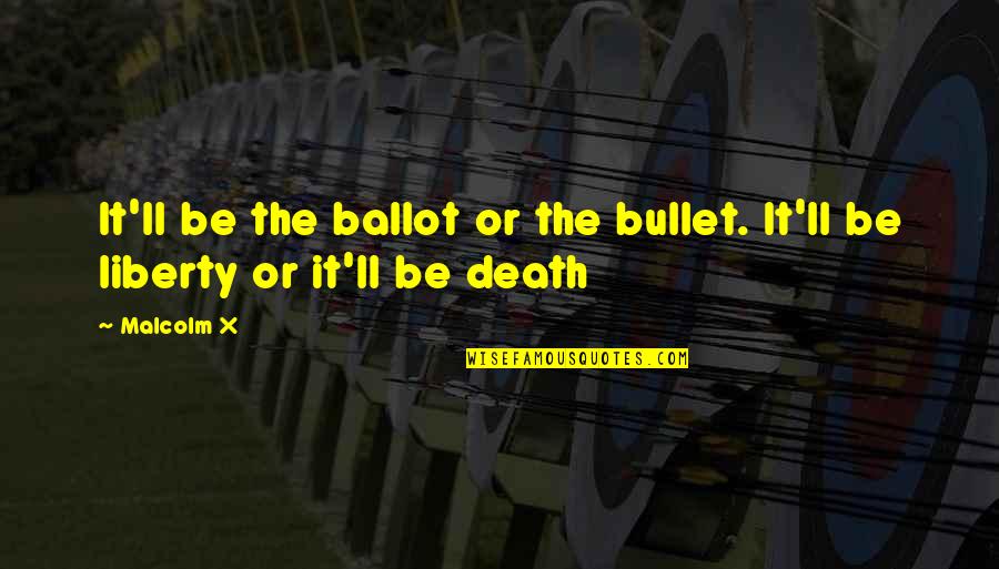 Quotes Raymond Quotes By Malcolm X: It'll be the ballot or the bullet. It'll