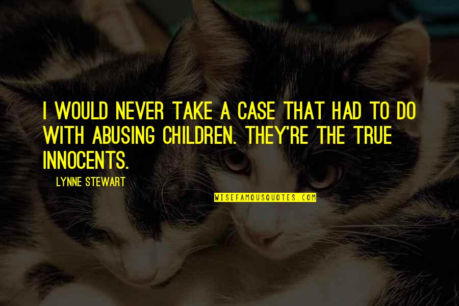 Quotes Realize Mistake Quotes By Lynne Stewart: I would never take a case that had