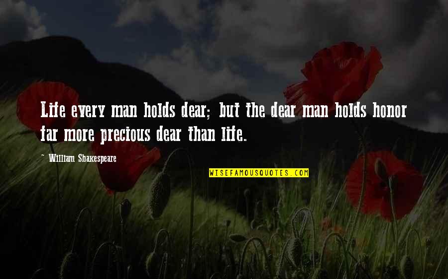 Quotes Realm Of Possibility Quotes By William Shakespeare: Life every man holds dear; but the dear