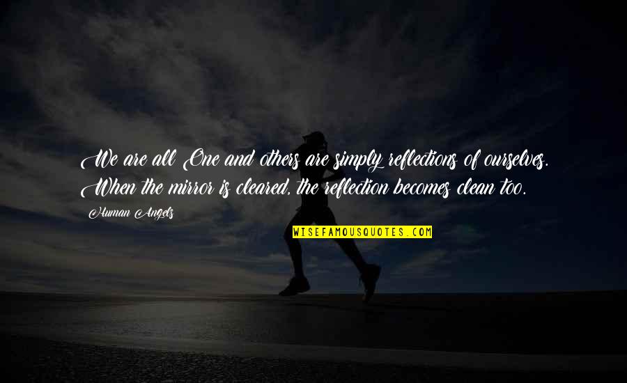 Quotes Reflections Quotes By Human Angels: We are all One and others are simply