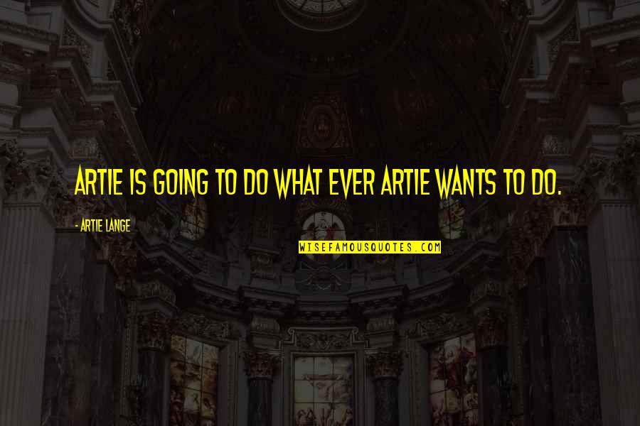 Quotes Refuse To Lose Quotes By Artie Lange: Artie is going to do what ever Artie Quotes Refuse To Lose Quotes By Artie Lange: Artie is going to do what ever Artie