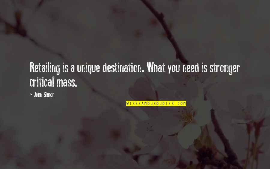 Quotes Regan And Goneril Quotes By John Simon: Retailing is a unique destination. What you need