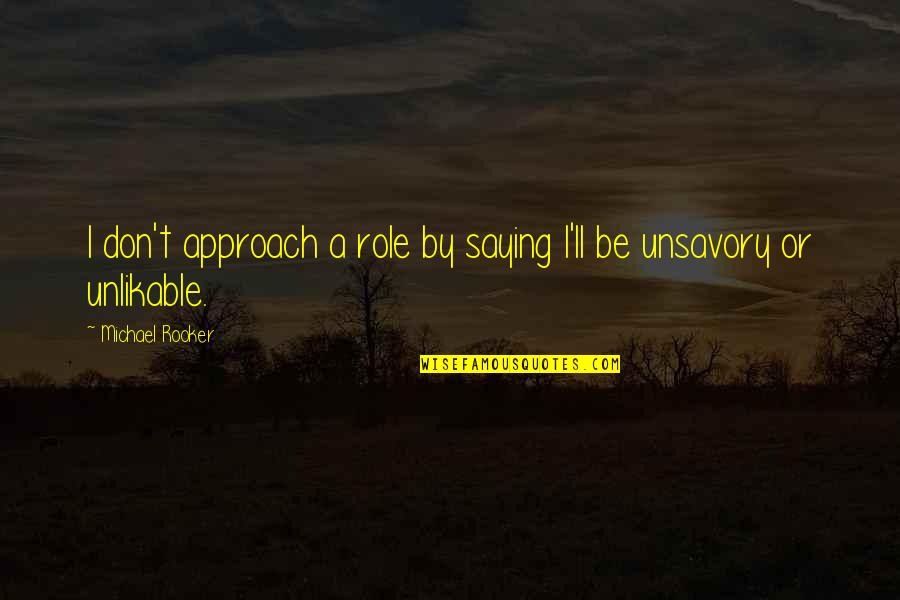 Quotes Regan And Goneril Quotes By Michael Rooker: I don't approach a role by saying I'll Quotes Regan And Goneril Quotes By Michael Rooker: I don't approach a role by saying I'll