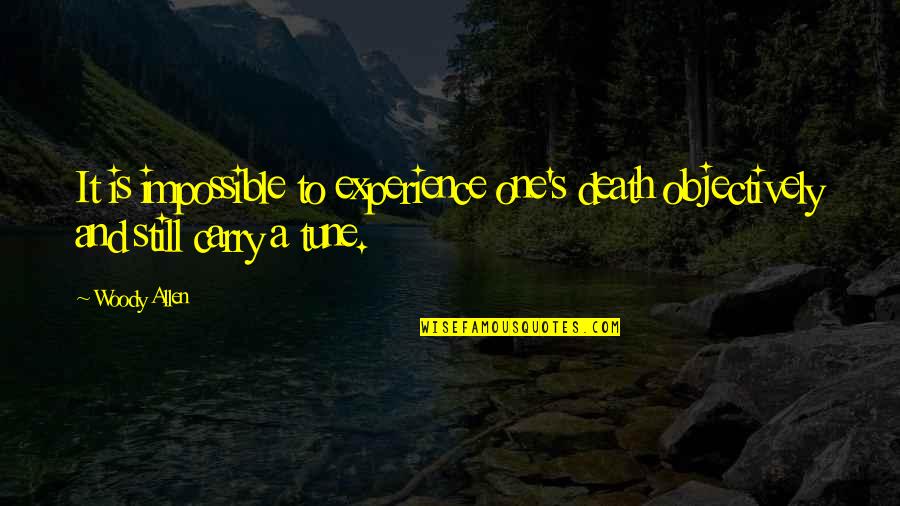 Quotes Regan And Goneril Quotes By Woody Allen: It is impossible to experience one's death objectively