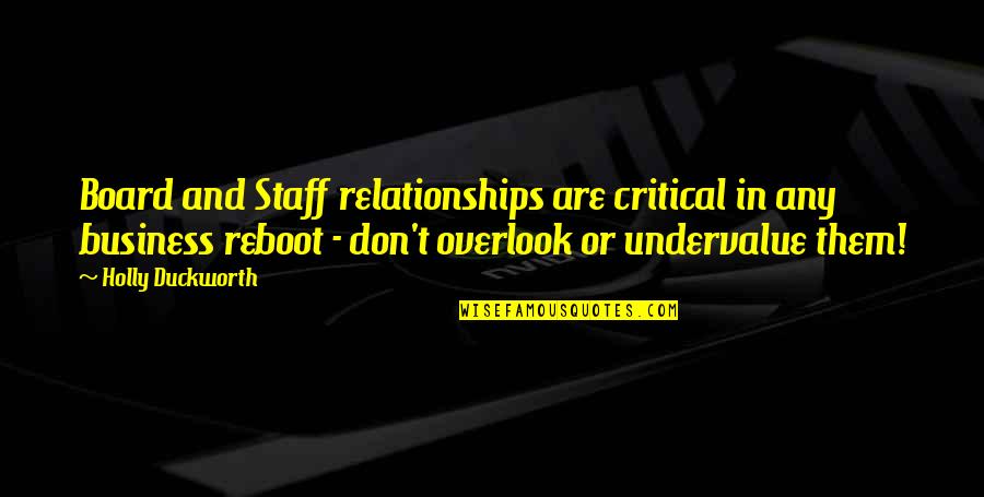 Quotes Relationships Quotes By Holly Duckworth: Board and Staff relationships are critical in any