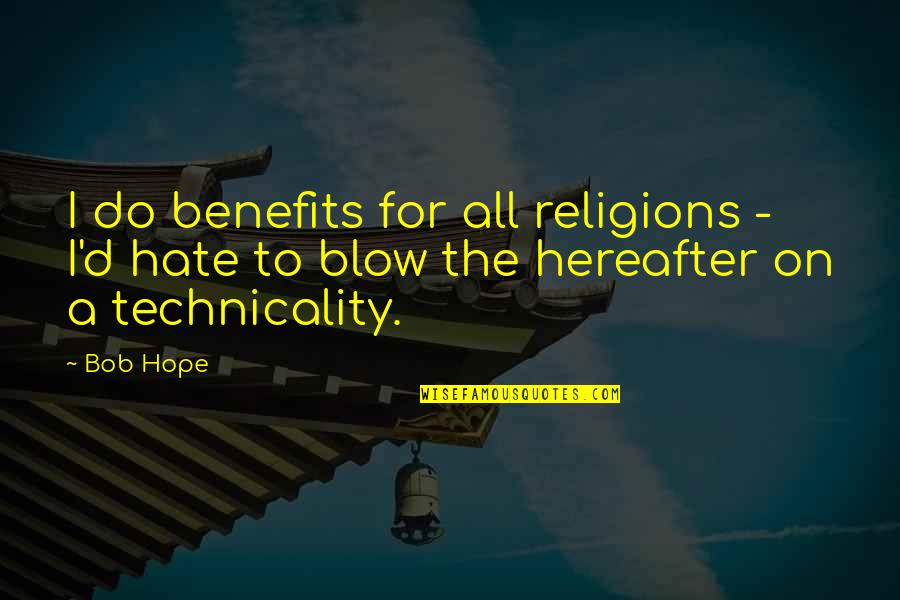 Quotes Remove All Doubt Quotes By Bob Hope: I do benefits for all religions - I'd