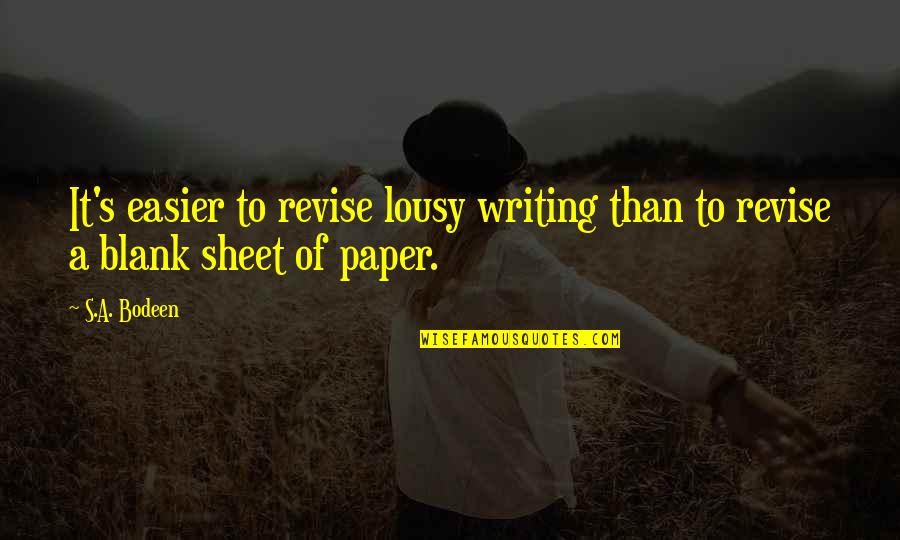 Quotes Revise Quotes By S.A. Bodeen: It's easier to revise lousy writing than to