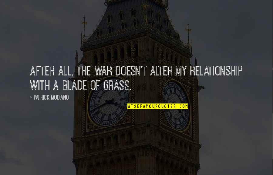 Quotes Rindu Sahabat Quotes By Patrick Modiano: After all, the war doesn't alter my relationship