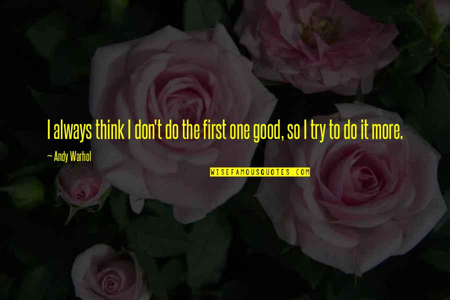 Quotes Rocknrolla Quotes By Andy Warhol: I always think I don't do the first