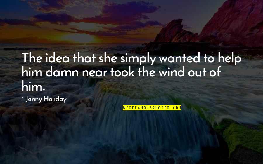 Quotes Rocknrolla Quotes By Jenny Holiday: The idea that she simply wanted to help