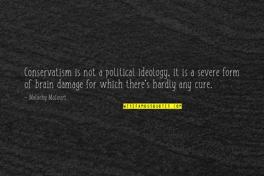 Quotes Romantis Dalam Bahasa Inggris Quotes By Malachy McCourt: Conservatism is not a political ideology, it is