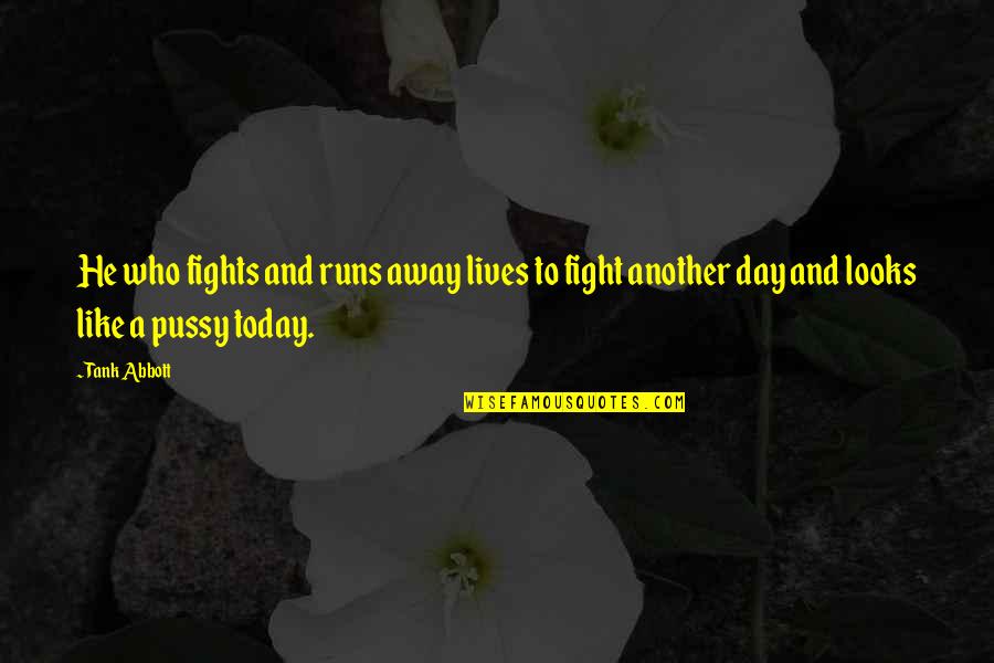 Quotes Romantis Indonesia Quotes By Tank Abbott: He who fights and runs away lives to