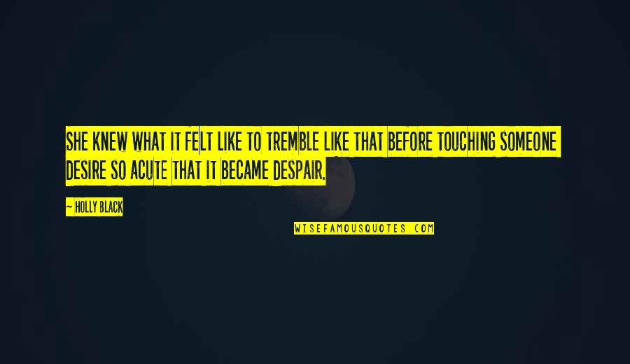 Quotes Roronoa Zoro Quotes By Holly Black: She knew what it felt like to tremble Quotes Roronoa Zoro Quotes By Holly Black: She knew what it felt like to tremble