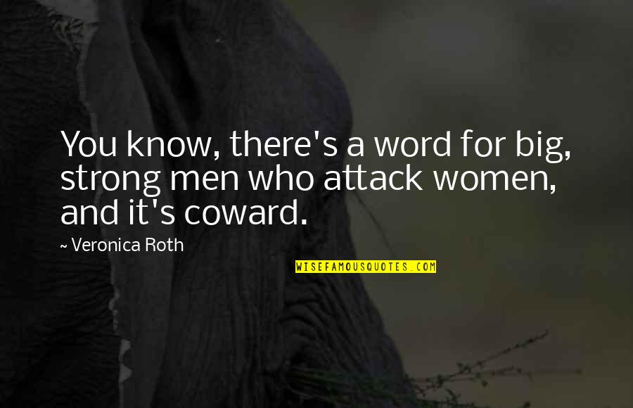Quotes Roth Quotes By Veronica Roth: You know, there's a word for big, strong