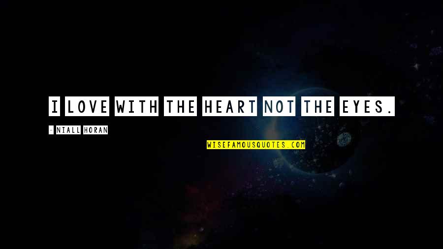 Quotes Rousseau Social Contract Quotes By Niall Horan: I love with the heart not the eyes. Quotes Rousseau Social Contract Quotes By Niall Horan: I love with the heart not the eyes.
