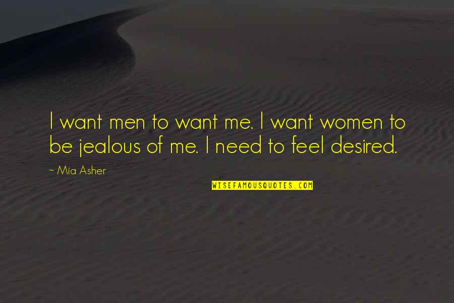 Quotes Rowing Teamwork Quotes By Mia Asher: I want men to want me. I want