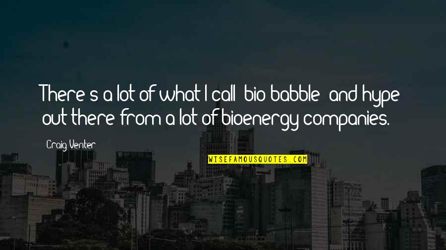 Quotes Rubaiyat Quotes By Craig Venter: There's a lot of what I call 'bio-babble'