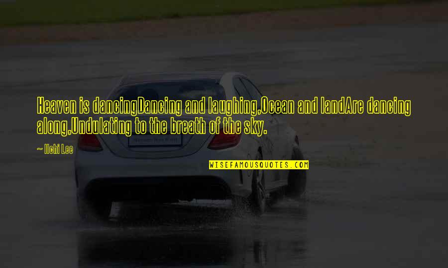 Quotes Rue Said In The Hunger Games Quotes By Ilchi Lee: Heaven is dancingDancing and laughing,Ocean and landAre dancing Quotes Rue Said In The Hunger Games Quotes By Ilchi Lee: Heaven is dancingDancing and laughing,Ocean and landAre dancing