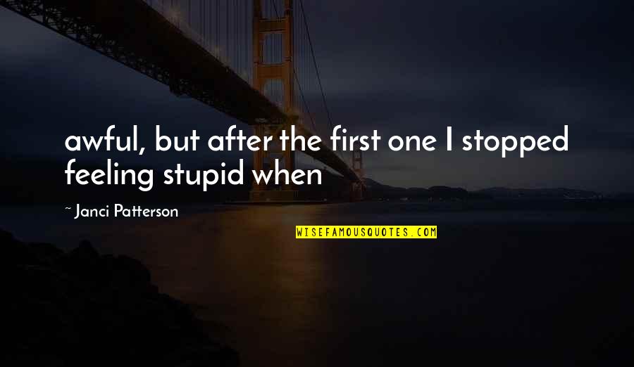 Quotes Rue Said In The Hunger Games Quotes By Janci Patterson: awful, but after the first one I stopped Quotes Rue Said In The Hunger Games Quotes By Janci Patterson: awful, but after the first one I stopped