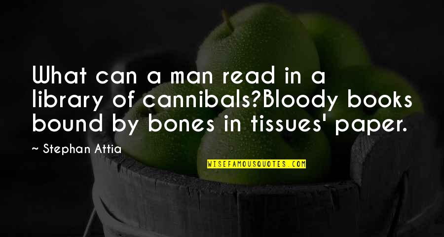 Quotes Rust And Bone Quotes By Stephan Attia: What can a man read in a library