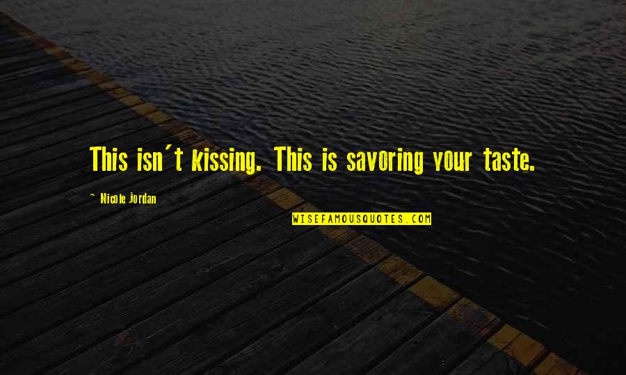 Quotes Rutherford Quotes By Nicole Jordan: This isn't kissing. This is savoring your taste.