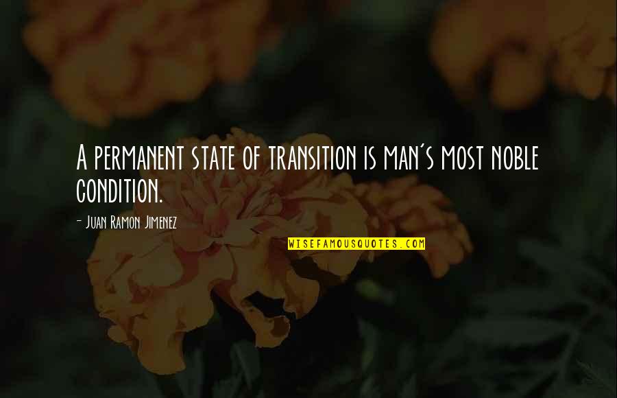 Quotes Sadly Quotes By Juan Ramon Jimenez: A permanent state of transition is man's most