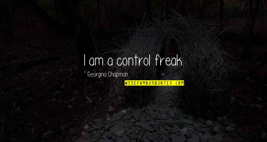 Quotes Sahabat Jadi Cinta Quotes By Georgina Chapman: I am a control freak.