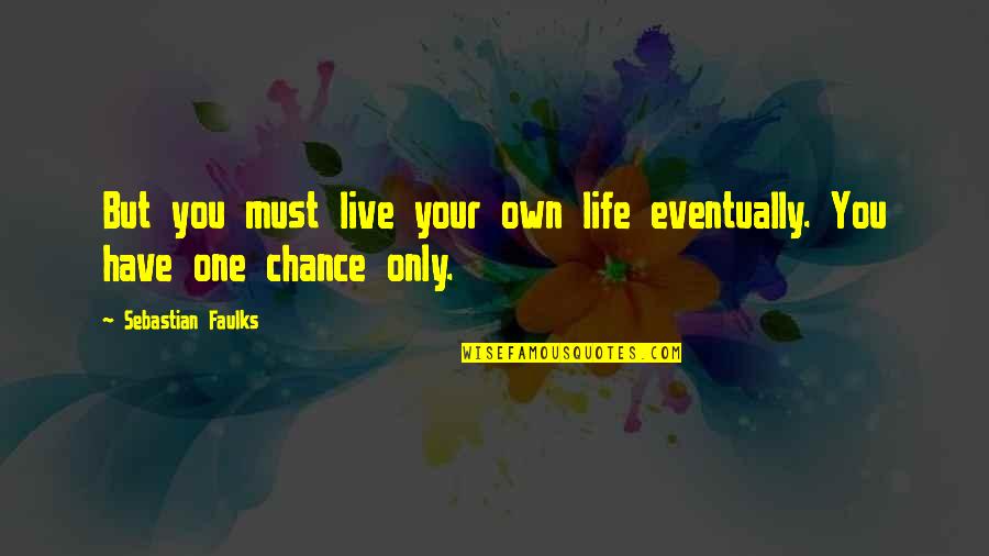Quotes Said About Scout In To Kill A Mockingbird Quotes By Sebastian Faulks: But you must live your own life eventually. Quotes Said About Scout In To Kill A Mockingbird Quotes By Sebastian Faulks: But you must live your own life eventually.