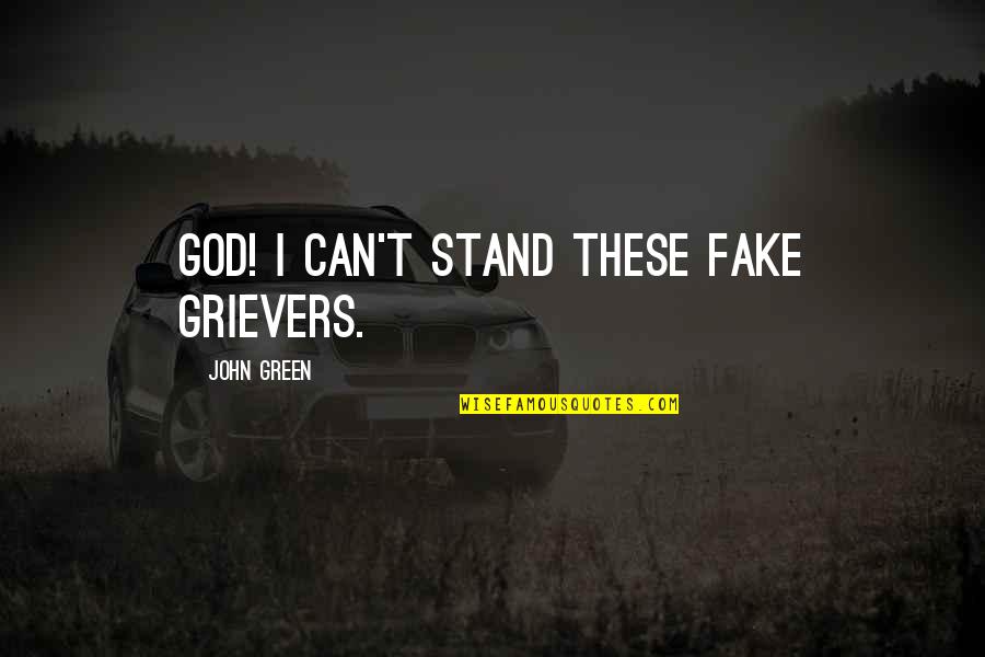 Quotes Salem Lot Quotes By John Green: God! I can't stand these fake grievers.