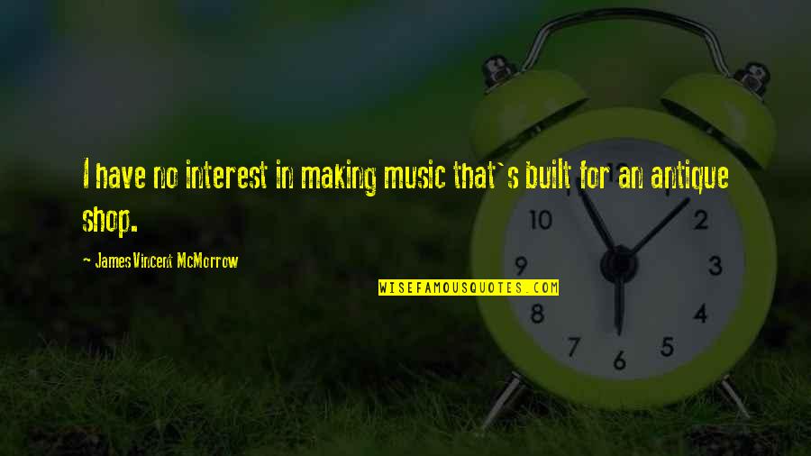 Quotes Sapardi Djoko Damono Quotes By James Vincent McMorrow: I have no interest in making music that's
