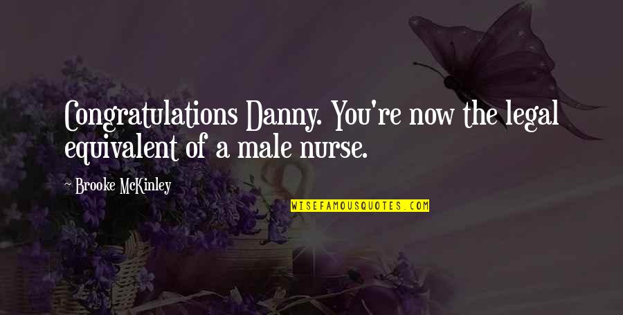 Quotes Saramago Quotes By Brooke McKinley: Congratulations Danny. You're now the legal equivalent of