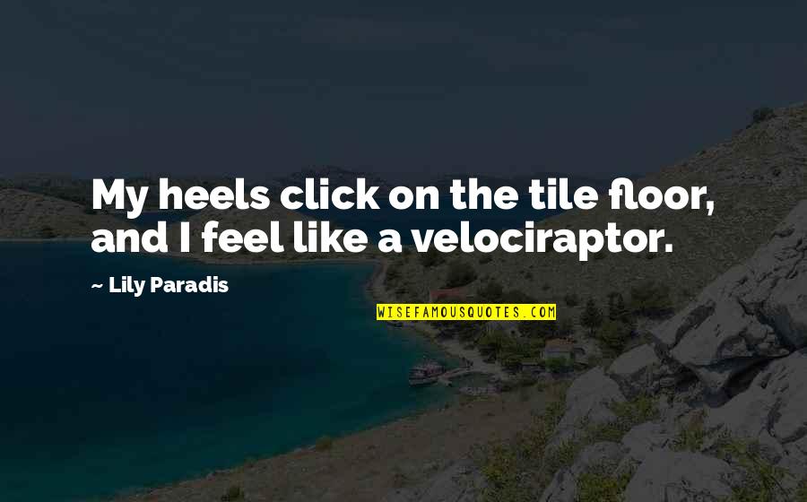 Quotes Saver Quotes By Lily Paradis: My heels click on the tile floor, and