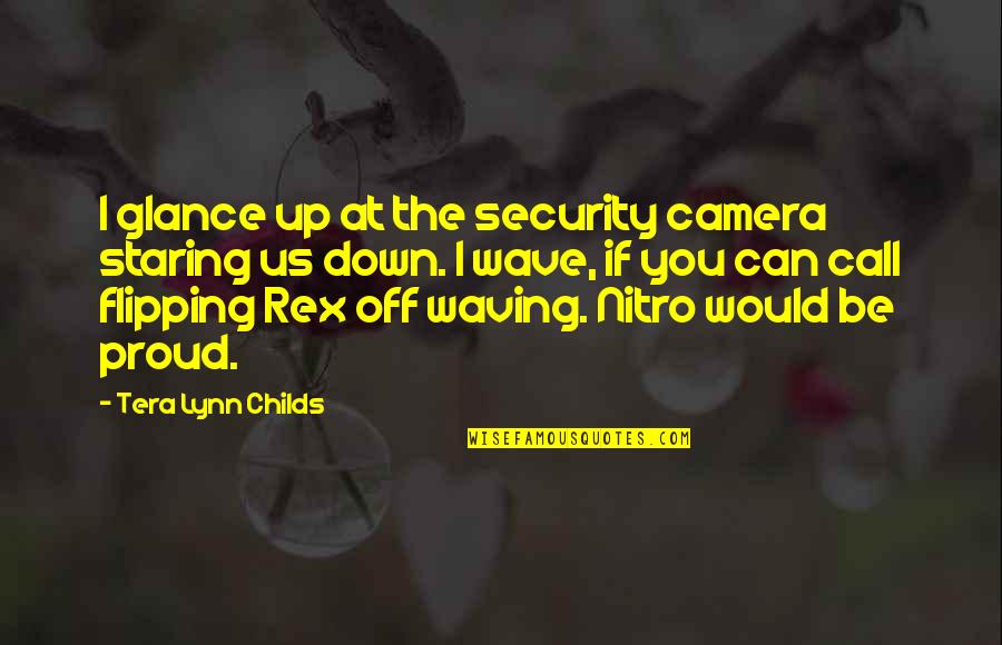 Quotes Saver Quotes By Tera Lynn Childs: I glance up at the security camera staring