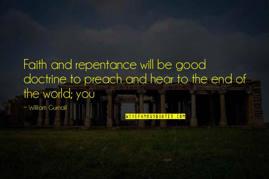 Quotes Saver Quotes By William Gurnall: Faith and repentance will be good doctrine to