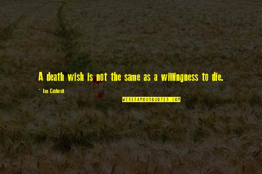 Quotes & Sayings About Life And Love Quotes By Ian Caldwell: A death wish is not the same as