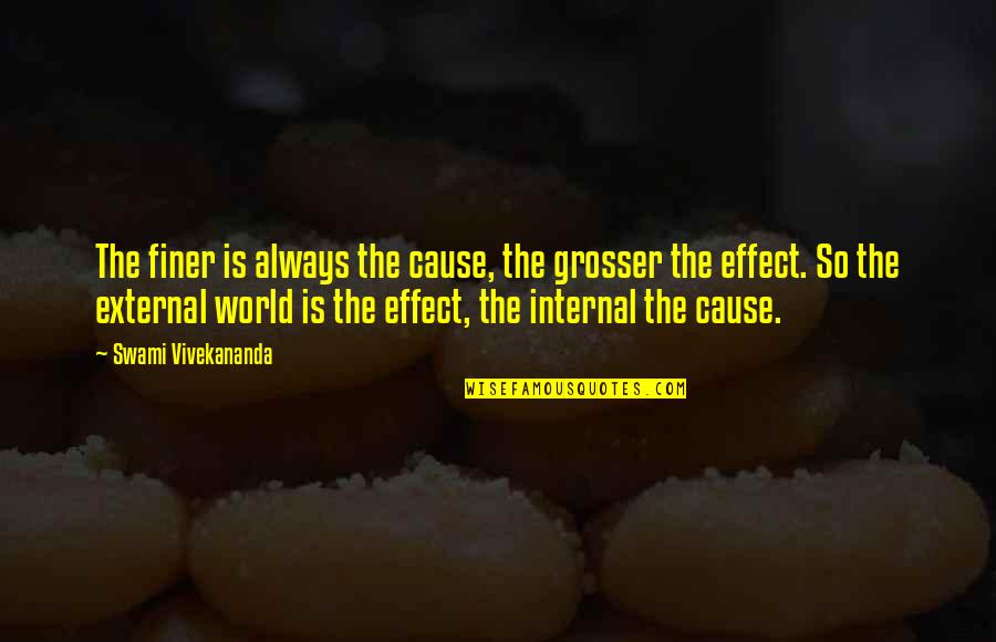 Quotes Schmerz Quotes By Swami Vivekananda: The finer is always the cause, the grosser