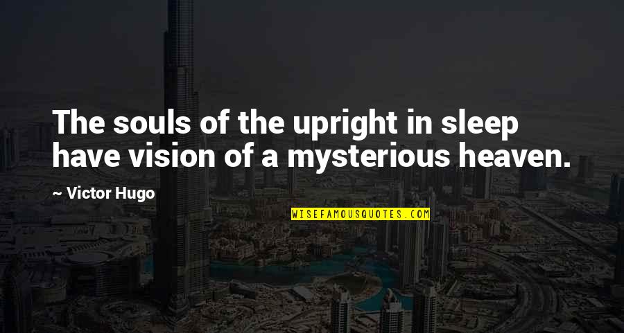 Quotes Scold Him Quotes By Victor Hugo: The souls of the upright in sleep have