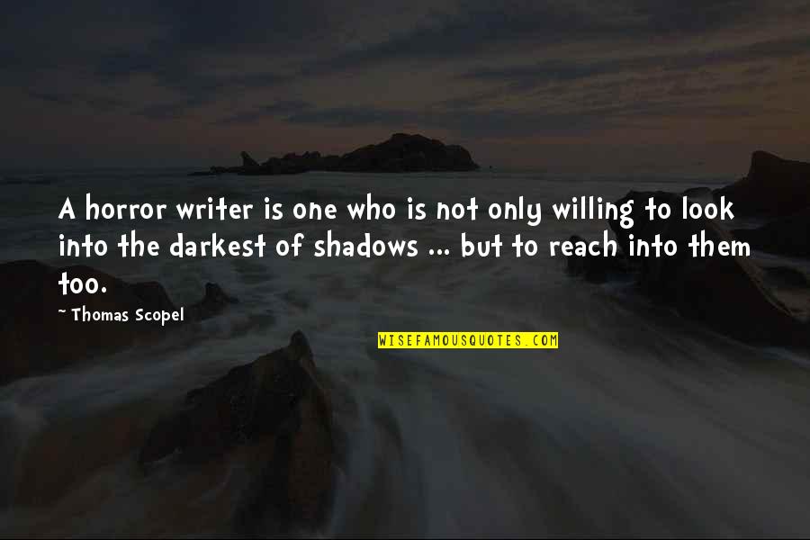 Quotes Scorpion King Quotes By Thomas Scopel: A horror writer is one who is not