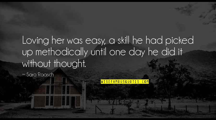 Quotes Selamat Pagi Quotes By Sara Raasch: Loving her was easy, a skill he had