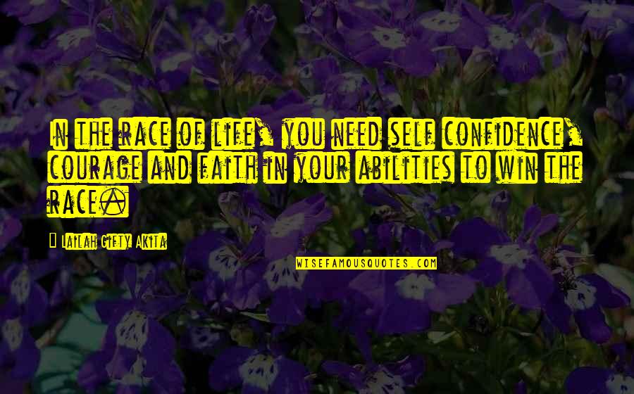 Quotes Self Confidence Quotes By Lailah Gifty Akita: In the race of life, you need self Quotes Self Confidence Quotes By Lailah Gifty Akita: In the race of life, you need self