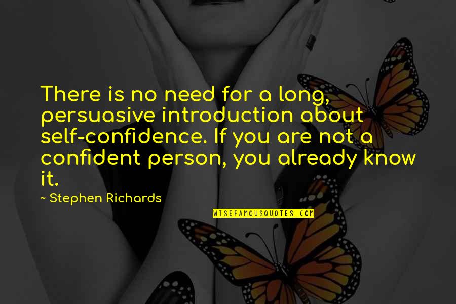 Quotes Self Confidence Quotes By Stephen Richards: There is no need for a long, persuasive Quotes Self Confidence Quotes By Stephen Richards: There is no need for a long, persuasive